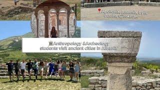 Archeology & Anthropology students visit ancient cities in Albania 