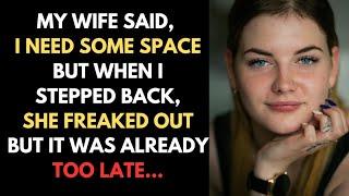 My Wife Said, 'I NEED SPACE' But When I Stepped Back, SHE FREAKED OUT | Reddit Cheating Stories