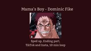 Mama’s Boy - Dominic Fike (sped up, 10 min loop, TikTok and insta)