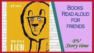 HOW TO BE A LION by Ed Vere - Children's Books Read Aloud - PV Storytime