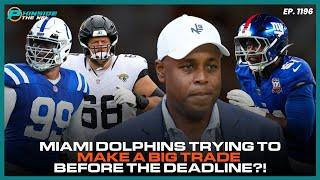 Miami Dolphins Trying To Make A BIG Trade Before The Deadline?!