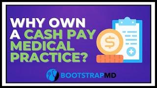 Why Own a Cash-Based Medical Practice?