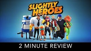 Slightly Heroes - 2 Minute Review