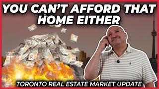 You Can’t Afford That Home Either (Toronto Real Estate Market Update)