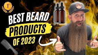 2023 BEST Beard Products! Oil, Butter, Wash, Conditioner, and more!