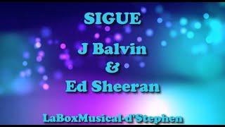 SIGUE  - J Balvin y Ed Sheeran