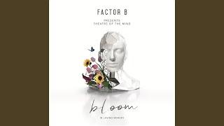 Bloom (Factor B's Full Bloom Mix)