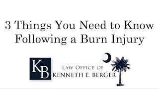 3 Things You Must Know About South Carolina Burn Injury Cases | SC Burn Injury Lawyer Kenneth Berger