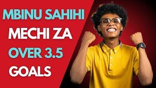 UHAKIKA JINSI YA KUPATA ODDS ZA MAGOLI | OVER 3.5 GOALS