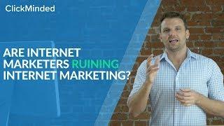 ClickMinded: Are Internet Marketers Ruining Internet Marketing? (Tommy Griffith)