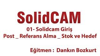 01- Solidcam Giriş_ Post _ Referans Alma _ Stok ve Hedef #solidcameğitim