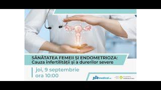 Webinar: Sănătatea femeii și endometrioza: cauza infertilității și a durerilor severe