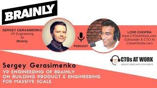 Podcast: Sergey Gerasimenko VP Engineering Brainly With Love Chopra at CTOsAtWork com