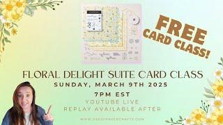 FREE Floral Delight Suite Card Class – LIVE! 