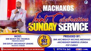 MACHAKOS JOINT CELEBRATION SUNDAY SERVICE || 27TH OCTOBER 2024