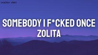 Zolita - Somebody I F*cked Once (Lyrics)