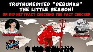 Did TruthUnedited "DEBUNK" the Little Season? Fact-Checking the Fack-Checker @AlphaTalkz