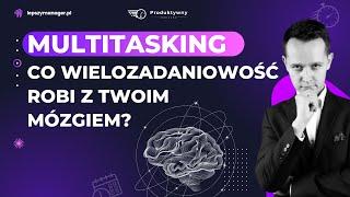 Multitasking - Co wielozadaniowość robi z Twoim mózgiem?