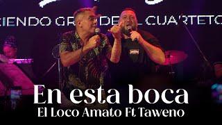 El Loco Amato ft Taweno - En esta boca