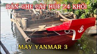 BÁN GHE CÁT HÚT 24 KHỐI, ( ĐÃ BÁN )  MÁY YANMAR 3, GIÁ 130 TRIỆU ️: 0908656923.