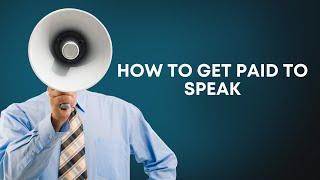 How to get paid to speak