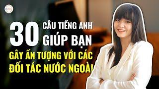 30 CÂU TIẾNG ANH GIÚP BẠN GÂY ẤN TƯỢNG VỚI CÁC ĐỐI TÁC NƯỚC NGOÀI