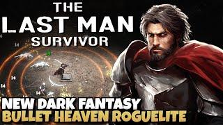 NEW Dark Fantasy Bullet Heaven Roguelite with Gear and Skills | The Last Man Survivor