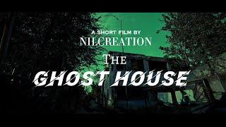 “THE GHOST HOUSE” Short Film | NIL CREATION