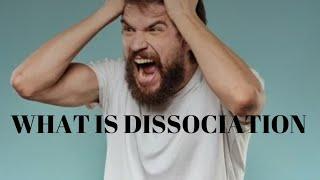 What is Dissociation?