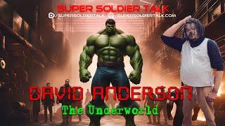 Super Soldier Talk - David Anderson - The Underworld