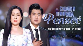 Chuyện Tình Hoa Pensée - Ngọc Hoài Thương ft. Phú Quí | 4k Mv Official