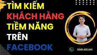 Cách Tìm Kiếm Khách Hàng Tiềm Năng Trên Facebook Hiệu Quả