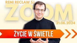 Życie w świetle | Remi Recław SJ | Zoom - 21.06.2024