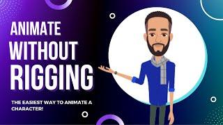 How to animate a character without rigging? [The easiest way!]