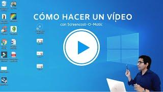 Cómo hacer un vídeo con Screencast-O-Matic