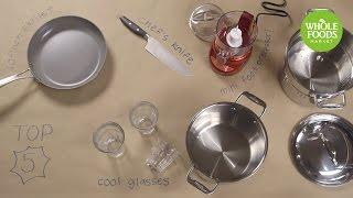 Top 5 Kitchen Essentials l Whole Foods Market + Sur La Table