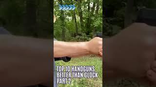 Top 10 Handguns Better Than Glock Part 2 #glock #youtubeshorts