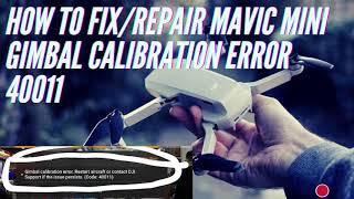 How to fix Mavic Mini gimbal calibration  error 40011