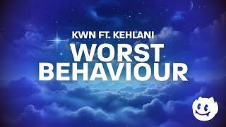 kwn - worst behaviour (Lyrics) ft. Kehlani