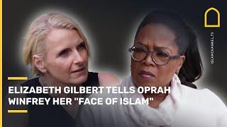 Eat Pray Love: author Elizabeth Gilbert tells Oprah Winfrey her "face of Islam" | Islam Channel