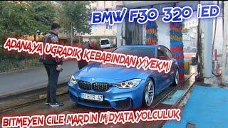 BMW F30 Sanayi Günlükleri | Bitmeyen Sorun | ADANA,YA UGRADIK KEBAP YEDİK | MARDİN MİDYAT,A YOLCULUK