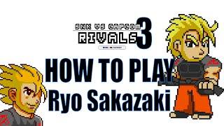 SNK vs CAPCOM 3 - RIVALS - HOW TO PLAY - Ryo