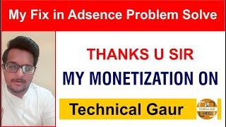 Fix in adsence problem solve ! My Monetization is ON ! By Technical Gaur Thanks u Sir