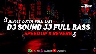 DJ Sound JJ Breakdutch Full Bass Mengkane (Speed Up X Reverb)