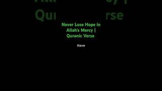 Never Lose Hope in Allah's Mercy | Quranic Verse &Hadith #Islam #Forgiveness #Quran #Mercy #Hope