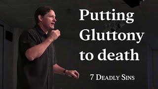 Putting to Death Gluttony | 7 Deadly Sins | Colossians 3 | Graceb3