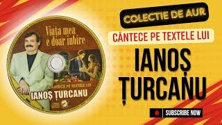 ▶️ ALBUM / Cântece pe textele lui - IANOȘ ȚURCANU  Viața mea e doar iubire