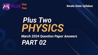 Plus Two Physics Exam 2025- Question Paper March 2024 Answers Part 2 HSE II #hse #keralastateboard