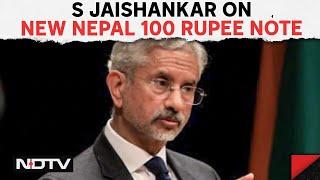 S Jaishankar On New Nepal 100 Rupee Note: "They Took Some Unilateral Measures..."