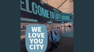 We Love You City